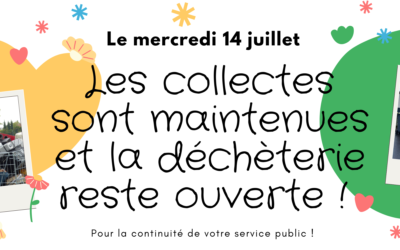 Collectes maintenues et déchèterie ouverte mercredi 14 juillet !