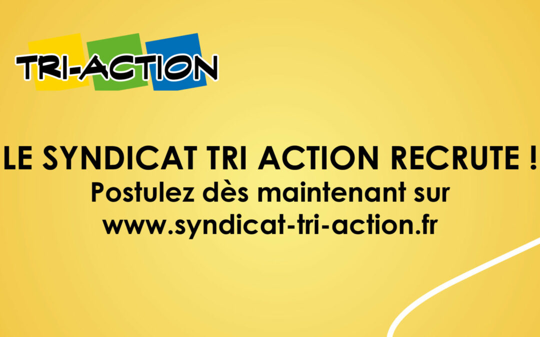 Le syndicat Tri Action recrute!